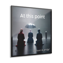 Load image into Gallery viewer, Acrylic Prints (French Cleat Hanging) Pray
